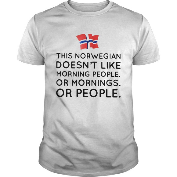 Teresa D Other - This Norwegian Doesnt Like Morning People Or Mornings Or People Shirt